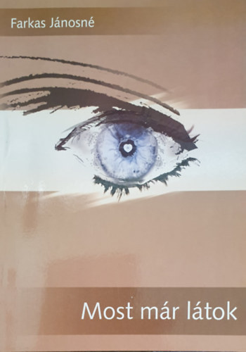 Farkas Jánosné - Most már látok