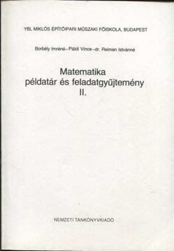 Páldi Vince,Borbély Imréné,Dr.Reiman Istvánné - Matematika példatár és feladatgyűjtemény II. - Ybl Miklós Műszaki Főiskola