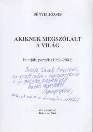 Bnyei Jzsef - Akiknek megszlalt a vilg - Interjk, portrk ( 1962-2002 ) Dediklt