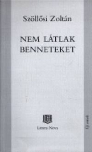 Szöllősi Zoltán - Nem látlak benneteket