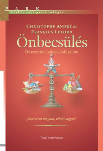 Francois Lelord Christophe Andr� - �nbecs�l�s - �nszeretet, �nk�p, �nbizalom