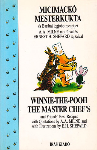 A. A. Milne - Micimack mesterkukta s Bartai legjobb receptjei  Winnie - The-Pooh The Master chef's and Friends' Best Recipes
