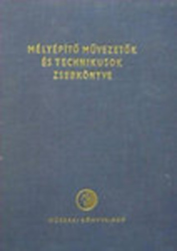 Fogarasi Mihly  (Szerk.) - Mlypt mvezetk s technikusok zsebknyve