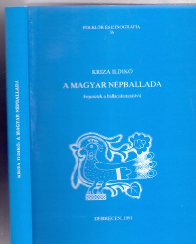 Kriza Ildik - A magyar npballada - Fejezetek a balladakutatsbl (Folklr s etnogrfia)