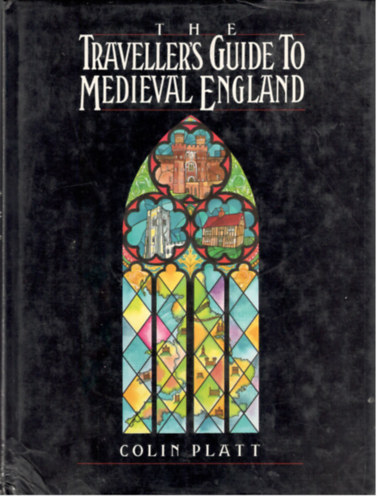 Colin Platt - The Traveller's Guide to Medival England