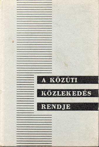 Dr. Dömény István-Dr. Márkos Jenő - A közúti közlekedés rendje - KRESZ vizsgaanyag
