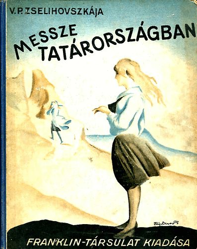 V.P. Pzselihovszkja - Messze Tatrorszgban