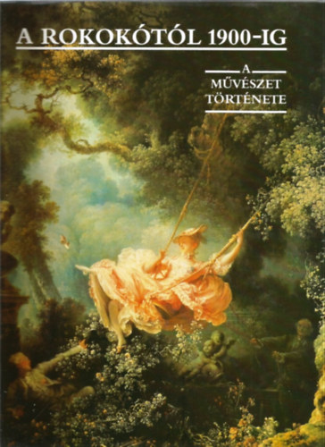 Corvina Kiadó - A rokokótól 1900-ig-A művészet története