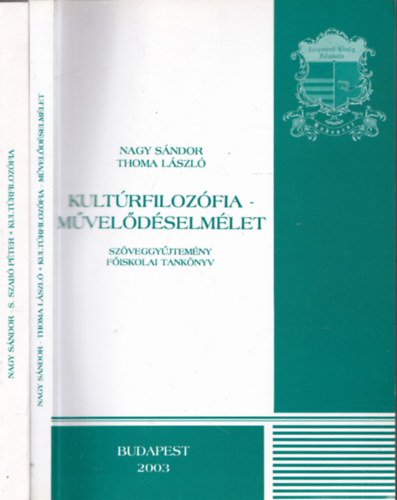 Nagy Sndor-Thoma Lszl Nagy Sndor-S. Szab Pter - 2db fiskolai szveggyjtemny - Nagy Sndor-S.Szab Pter: Kultrfilozfia + Nagy Sndor-Thoma Lszl: Kultrfilozfia-Mveldselmlet