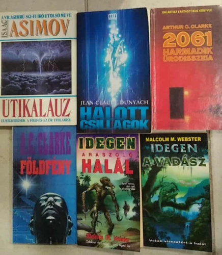 A.C. Clarke, Jean-Claude Dunyach, Malcolm M. Webster Isaac Asimov - 6 db m�, fantasztikus: Idegen - A vad�sz+ Idegen - Araszol� hal�l+ Halott csillagok+ 2061. Harmadik �rodisszeia+ F�ldf�ny+ �tikalauz - elm�lked�sek a F�ld �s az �r titkair�l