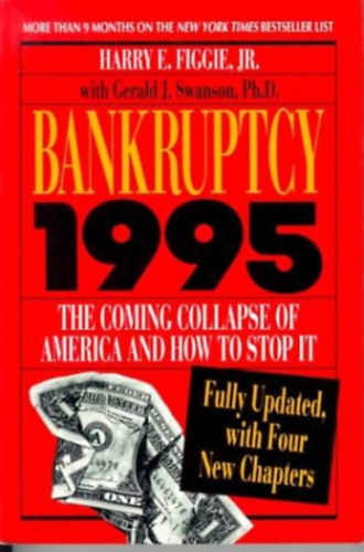 Harry E. Figgie Jr.; Gerald J. Swanson - Bankruptcy 1995 - The Coming Collapse of America and How to Stop It