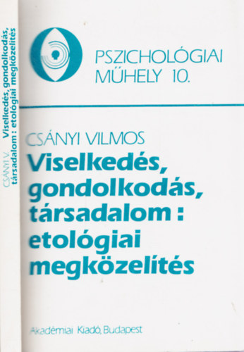 Csányi Vilmos - Viselkedés, gondolkodás, társadalom: etológiai megközelítés
