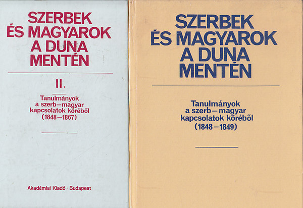 Bona G�bor  (szerk.) - Szerbek �s magyarok a Duna ment�n I-II.- Tanulm�nyok a szerb-magyar kapcsolatok k�r�b�l (1848-1867)