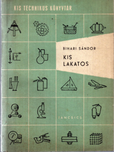 Bihari Sándor - Kis lakatos (Kis Technikus Könyvtár)