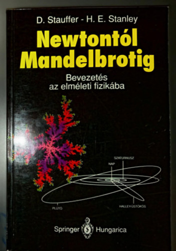 H. E. Stanley D. Stauffer - Newtontl Mandelbrotig - Bevezets az elmleti fizikba (Mechanika / Elektromossg s mgnesessg / Kvantummechanika / Statisztikus fizika / Fraktlok az elmleti fizikban / Fggelk: Gyakorlatok)