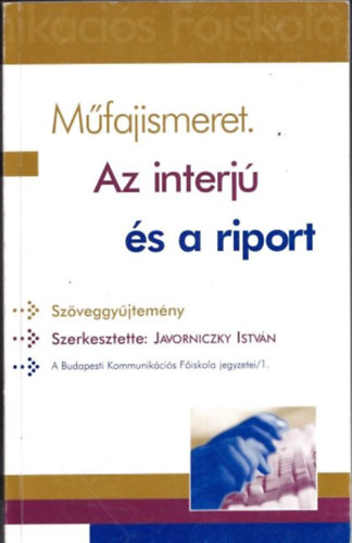 Javorniczky Istv�n - M�fajismeret. Az interj� �s a riport - sz�veggy�jtem�ny