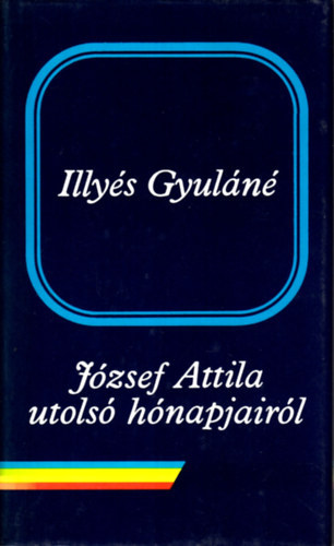 Illys Gyuln - Jzsef Attila utols hnapjairl