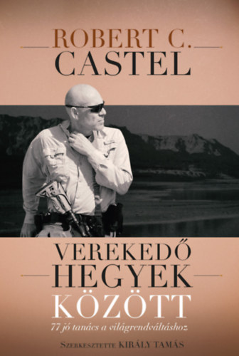 Robert C. Castel - Verekedő hegyek között