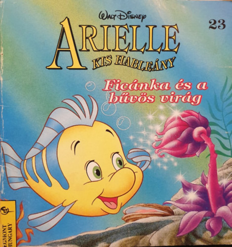 Ficánka és a bűvös virág (Arielle - A kis hableány) (Walt Disney)