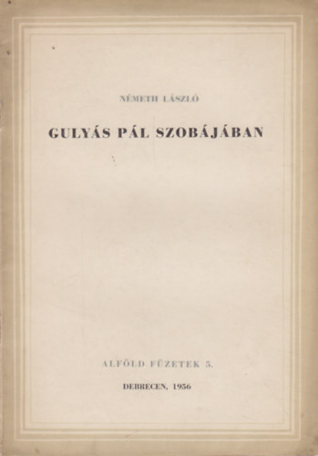 Németh László - Gulyás Pál szobájában
