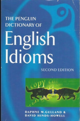 D.M.-Hinds-Howell Gulland - The Penguin dictionary of English idioms (second edition)