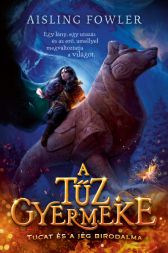 Aisling Fowler - A tz gyermeke - Tucat s a jg birodalma