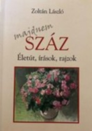 Zolt�n L�szl� - Majdnem sz�z �let�t, �r�sok, rajzok