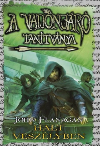 John Flanagan - A Vadonjáró tanítványa 9. - Halt veszélyben - puha kötés