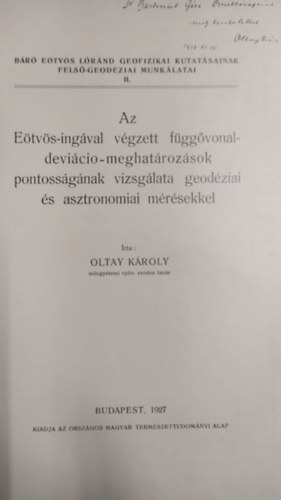 Oltay Károly - Az Eötvös-ingával végzett függővonal-deviácio - meghatározások pontosságának vizsgálata geodéziai és asztronomiai mérésekkel