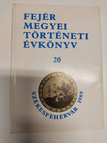 Farkas G�bor  (szerk.) - Fej�r Megyei T�rt�neti �vk�nyv 20