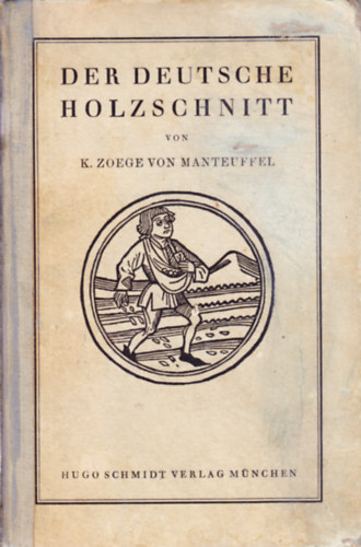 Kurt Zoege von Manteuffel - Der deutsche Holzschnitt