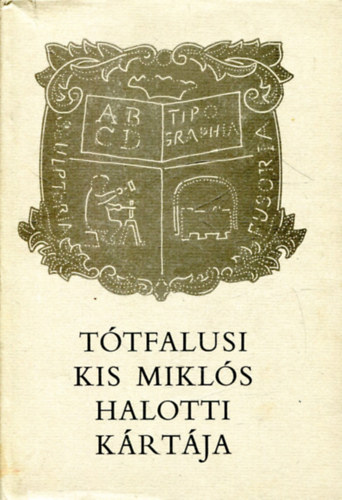 Akad�miai Kiad� - T�tfalusi Kis Mikl�s halotti k�rt�ja