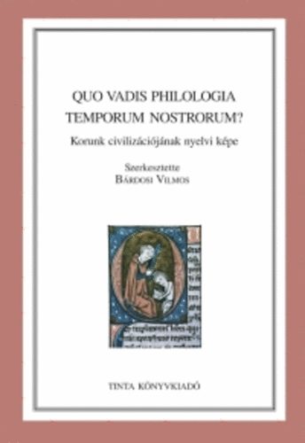 B�rdosi Vilmos  (szerk.) - Quo vadis philologia temporum nostrorum?