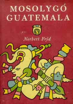 Norbert Fryd - Mosolyg� Guatemala
