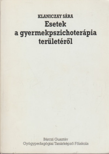Klaniczay Sára - Esetek a gyermekpszichoterápia területéről