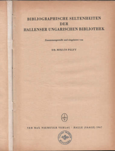 Dr. Plfy Mikls - Bibliographische Seltenheiten der Hallenser Ungarischen Bibliothek