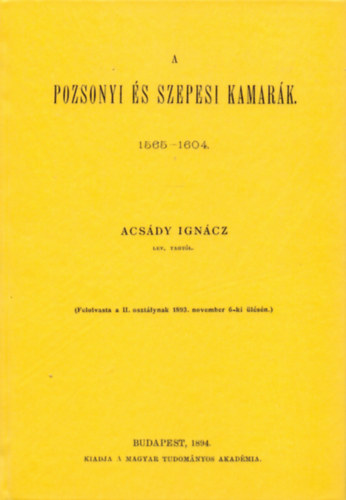 Acsády Ignácz - A pozsonyi és szepesi kamarák 1565-1604