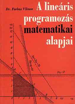 Dr. Farkas Vilmos - A lineris programozs matematikai alapjai