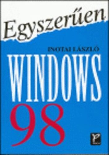 Inotai Lszl - Egyszeren Windows 98