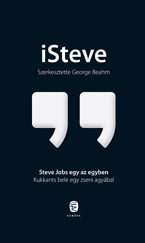 George Beahm  (Szerk.) - iSteve - Steve Jobs egy az egyben