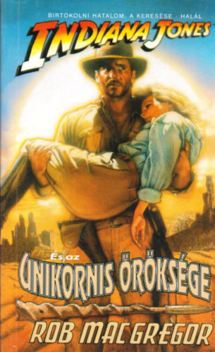 Rob MacGregor - Indiana Jones és az unikornis öröksége