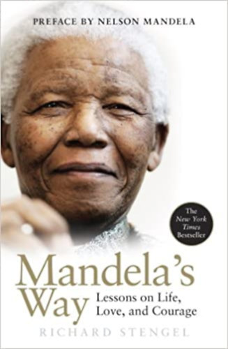 Richard Stengel (Author) - Mandela's Way: Lessons on Life, Love, and Courage