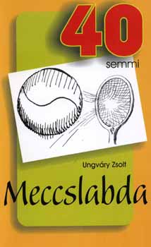 Ungv�ry Zsolt - Meccslabda - 40-semmi