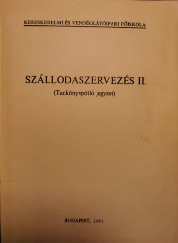 Csizmadia Lszl  (szerk.) - Szllodaszervezs II. (tanknyvptl jegyzet)