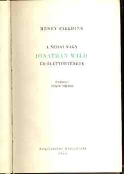 Henry Fielding - A nhai nagy Jonathan Wild r lettrtnete