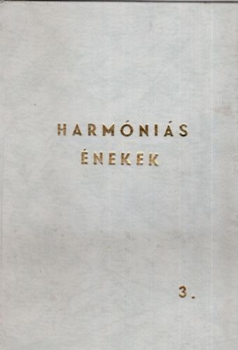 Gellénné Körözsi Eszter - Harmóniás énekek 3. - Reformátusok harmóniás énekei egynemű karra - Zsoltárok és hitvalló dicséretek