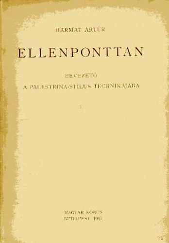 Harmat Artúr - Ellenponttan - Bevezető a Palestrina-stílus technikájába I. Kétszólamú ellenpont