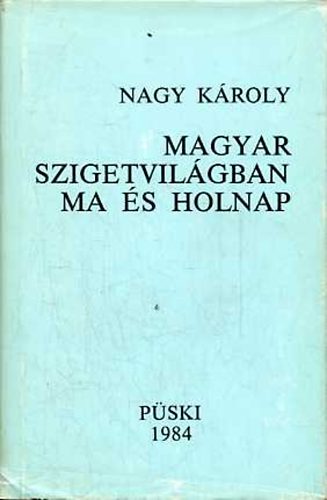 Nagy K�roly - Magyar szigetvil�gban ma �s holnap