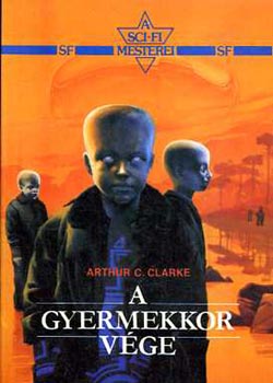 SZERZŐ Arthur C. Clarke SZERKESZTŐ Futaki József FORDÍTÓ F. Nagy Piroska - A gyermekkor vége (A sci-fi mesterei)