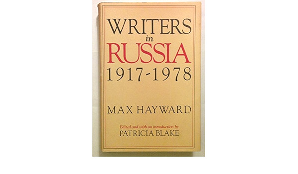 Max Hayward - Writers in Russia: 1917-1978